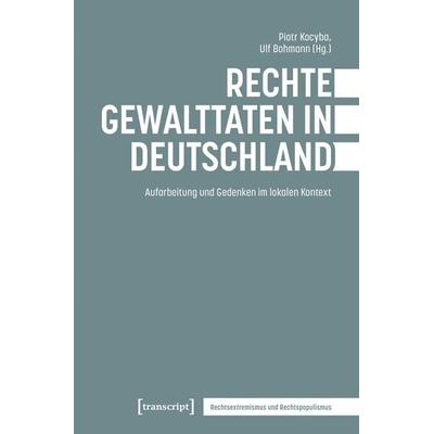 Rechte Gewalttaten in Deutschland, Taschenbuch von , Transcript, 978-3-8376-7238-1