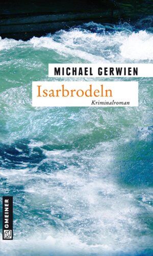 Michael Gerwien - Isarbrodeln: Der zweite Fall für Max Raintaler - Preis vom 13.10.2026 19:28:25 h