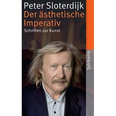 Der ästhetische Imperativ, Taschenbuch von Peter Sloterdijk, Suhrkamp, 978-3-518-46529-5