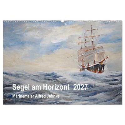 Segel am Horizont - Marinemaler Alfred Jahnke (Wandkalender 2027 DIN A2 quer), CALVENDO Monatskalender
