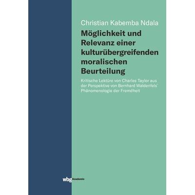 Möglichkeit und Relevanz einer kulturübergreifenden moralischen Beurteilung, Gebundene Ausgabe von Christian Kabemba Ndala, Wbg Academic in Herder,