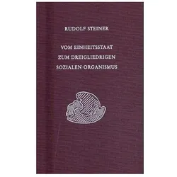 Vom Einheitsstaat zum dreigliedrigen sozialen Organismus, Sachbücher von Rudolf Steiner