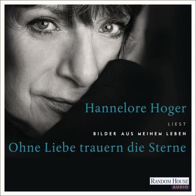 Ohne Liebe trauern die Sterne - Hannelore Hoger, Audio, 9783837140125