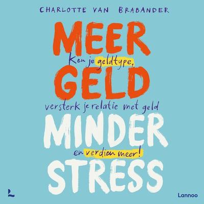 Meer geld, minder stress - Charlotte Van Brabander, Audio, 9789020917529