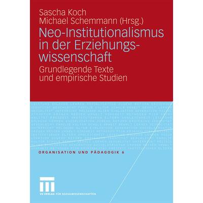 Neo-Institutionalismus in der Erziehungswissenschaft, Taschenbuch von Sascha Koch,Michael Schemmann, VS Verlag für Sozialwissenschaften,