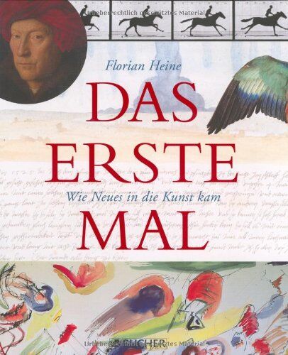 Florian Heine - Das erste Mal: Wie Neues in die Kunst kam - Preis vom 30.09.2026 22:30:23 h
