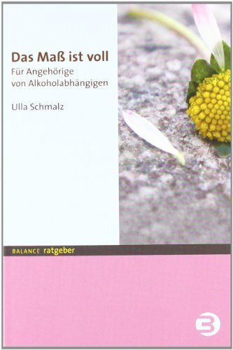 Ulla Schmalz - Das Maß ist voll. Für Angehörige von Alkoholabhängigen - Preis vom 16.10.2026 11:41:07 h