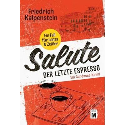Salute - Der letzte Espresso, Taschenbuch von Friedrich Kalpenstein, Edition M, 978-2-496-71534-7