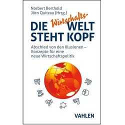 Die Wirtschafts-Welt steht Kopf, Fachbücher von Norbert Berthold, Jörn Quitzau