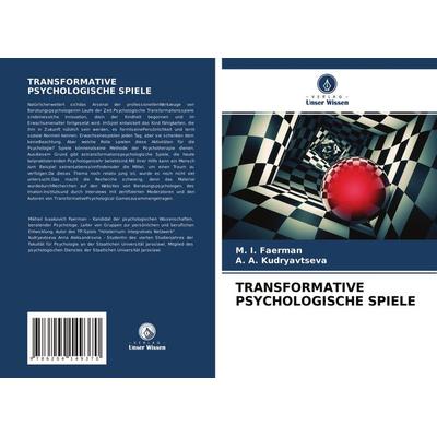 Transformative Psychologische Spiele, Taschenbuch von M. I. Faerman,A. A. Kudryavtseva, Verlag Unser Wissen, 978-620-4-14937-0