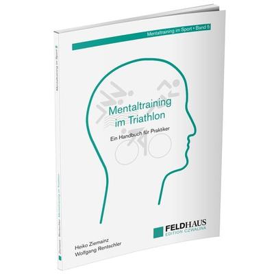 Mentaltraining im Triathlon, Taschenbuch von Heiko Ziemainz,Wolfgang Rentschler, Feldhaus, 978-3-88020-692-2