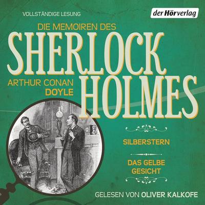 Die Memoiren des Sherlock Holmes: Silberstern & Das gelbe Gesicht - Arthur Conan Doyle, Audio, 9783844512342