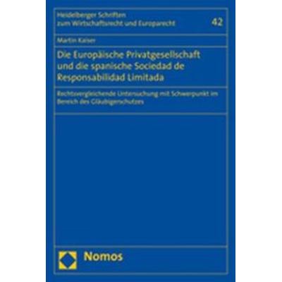 Die Europäische Privatgesellschaft und die spanische Sociedad de Responsabilidad Limitada, Taschenbuch von Martin Kaiser, Nomos, 978-3-8329-3427-9