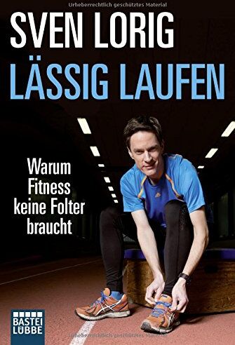 Sven Lorig - Lässig laufen: Warum Fitness keine Folter braucht (Lübbe Sachbuch) - Preis vom 13.10.2026 11:25:28 h