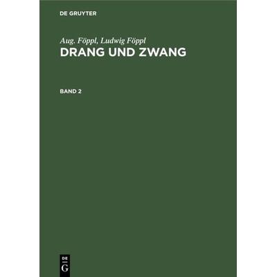 Drang und Zwang. Band 2, Gebundene Ausgabe von Aug. Föppl,Ludwig Föppl, De Gruyter Oldenbourg, 978-3-486-75848-1