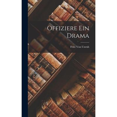 Offiziere Ein Drama, Gebundene Ausgabe von Fritz Unruh, Gale ECCO, Print Editions, 978-1-01-791174-9