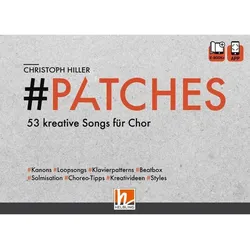 PATCHES - 53 kreative Songs für Chor, Fachbücher von Christoph Hiller