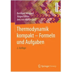 Thermodynamik kompakt - Formeln und Aufgaben, Schulbücher von Jürgen Köhler, Bernhard Weigand, Jens von Wolfersdorf
