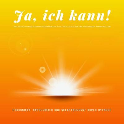 Das revolutionäre Hypnose-Programm für alle, die glücklicher und zufriedener sein wollen! - Patrick Lynen, Audio, 4064066588519