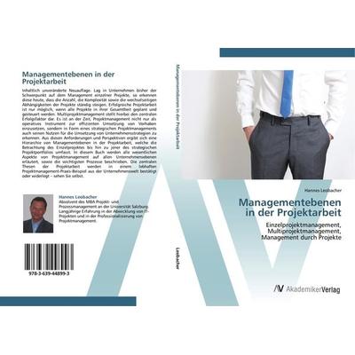 Managementebenen in der Projektarbeit, Taschenbuch von Hannes Leobacher, AV Akademikerverlag, 978-3-639-44899-3