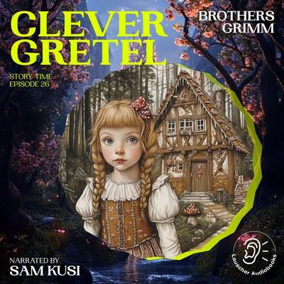 Clever Gretel (Story Time, Episode 26) - The Brothers Grimm, Audio, 9783711913425