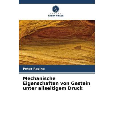 Mechanische Eigenschaften von Gestein unter allseitigem Druck, Taschenbuch von Peter Rezine, Verlag Unser Wissen, 978-620-5-22680-3