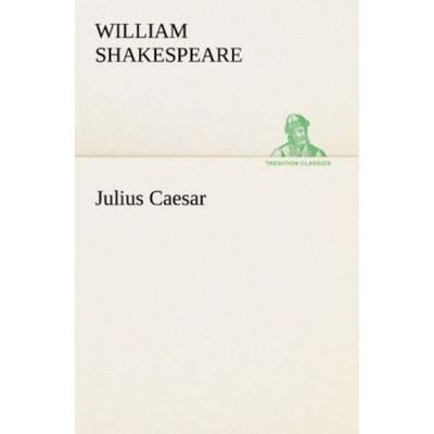 Julius Caesar, Taschenbuch von William Shakespeare, Tredition, 978-3-8495-4762-2