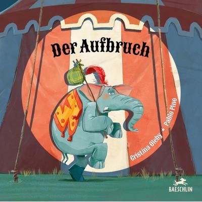 Der Aufbruch, Gebundene Ausgabe von Christina Oleby, Baeschlin, 978-3-03893-076-1