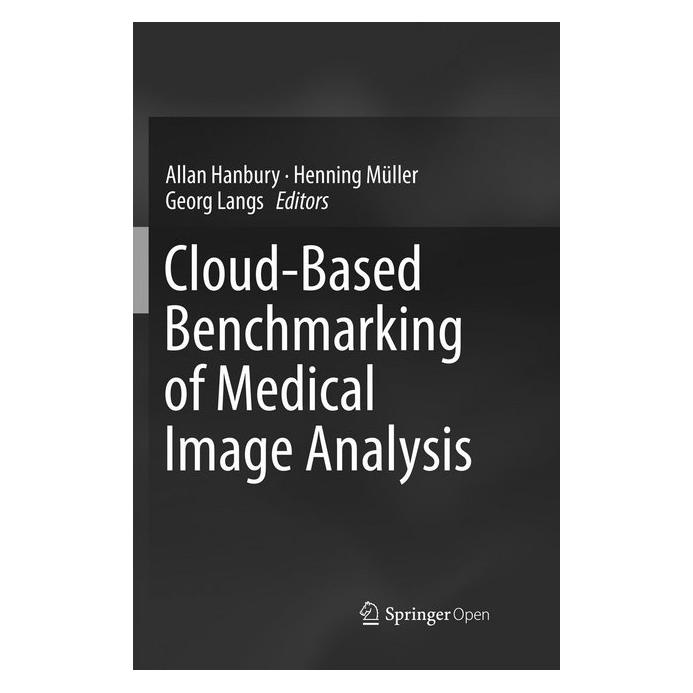 Springer Cloud-Based Benchmarking of Medical Image Analysis (Englisch, Softcover, Allan Hanbury, Georg Langs, Henning Müller) (56010624)