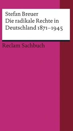 Stefan Breuer - Die radikale Rechte in Deutschland 1871-1945: Eine politische Ideengeschichte - Preis vom 14.10.2026 23:07:16 h