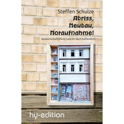 Abriss, Neubau, Notaufnahme, Taschenbuch von Steffen Schulze, Hy-Buchedition, 978-3-949343-42-1