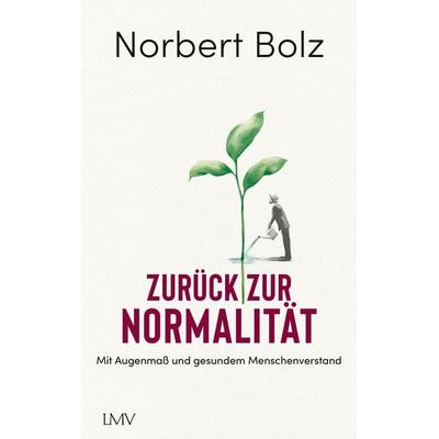 Zurück zur Normalität, Gebundene Ausgabe von Norbert Bolz, Langen-Müller, 978-3-7844-3745-3