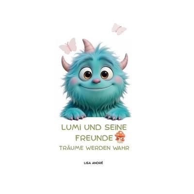 Lumi und seine Freunde, Taschenbuch von Lisa André, BoD – Books on Demand, 978-3-695-72776-6
