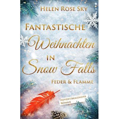 Fantastische Weihnachten in Snow Falls: Feder & Flamme, Taschenbuch von Helen Rose Sky, Epubli, 978-3-8187-0362-2