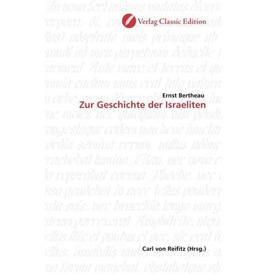 Bertheau, E: Zur Geschichte der Israeliten, Taschenbuch von Ernst Bertheau, Classic Edition, 978-3-86932-034-2