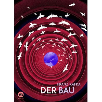 Franz Kafka: Der Bau, Gebundene Ausgabe von Franz Kafka, Edition Hibana, 978-3-946423-27-0