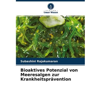 Bioaktives Potenzial von Meeresalgen zur Krankheitsprävention, Taschenbuch von Subashini Rajakumaran, Verlag Unser Wissen, 978-620-4-35149-0