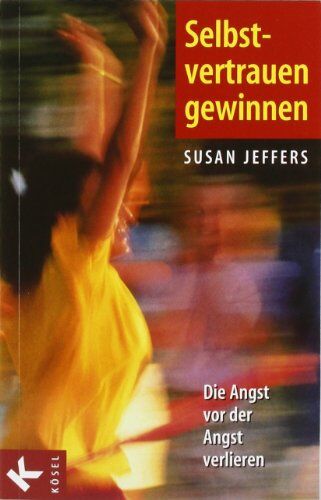 Susan Jeffers - Selbstvertrauen gewinnen: Die Angst vor der Angst verlieren - Preis vom 15.10.2026 23:06:25 h
