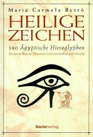 Betro, Maria Carmela - Heilige Zeichen. 580 Ägyptische Hieroglyphen. Die ganze Welt der Pharaonen wird verständlich und lebendig - Preis vom 13.10.2026 11:25:28 h
