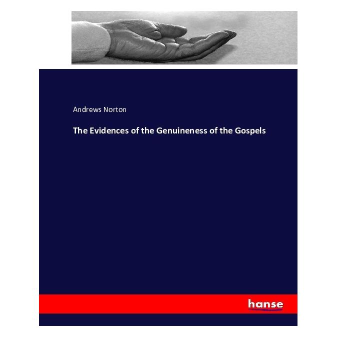 Hansebooks The Evidences of the Genuineness of the Gospels (Englisch, Softcover, Andrews Norton) (55879052)