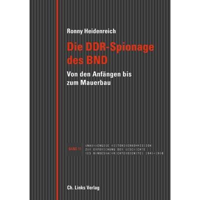 Die DDR-Spionage des BND, Gebundene Ausgabe von Ronny Heidenreich, Ch. Links Verlag, 978-3-96289-024-7