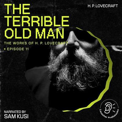 The Terrible Old Man (The Work of H. P. Lovecraft, Episode 11) - Howard Ph. Lovecraft, Audio, 9783711905673