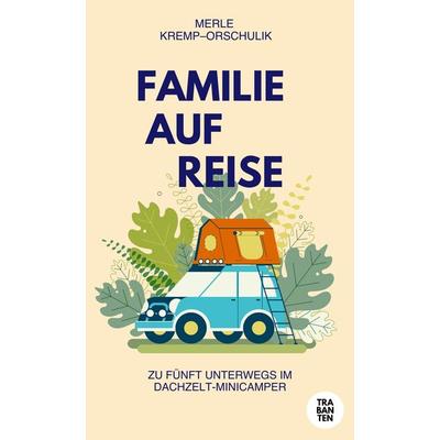 Familie auf Reise, Taschenbuch von Merle Kremp–Orschulik, Trabanten Verlag Berlin, 978-3-9869706-0-4