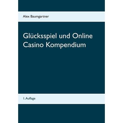 Glücksspiel und Online Casino Kompendium, Taschenbuch von , BoD – Books on Demand, 978-3-7448-6447-3
