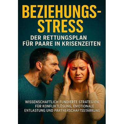 Beziehungsstress: Der Rettungsplan für Paare in Krisenzeiten, Taschenbuch von Christoph Eberhardt, Epubli, 978-3-565-12703-0