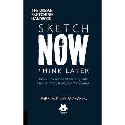 The Urban Sketching Handbook Sketch Now, Think Later, Taschenbuch von Mike Yoshiaki Daikubara, Quarto Publishing Group, 978-1-63159-344-4