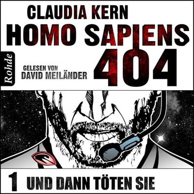 Homo Sapiens 404 Band 1: Und dann töten sie - Claudia Kern, Audio, 9783956620515