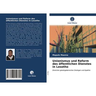 Unionismus und Reform des öffentlichen Dienstes in Lesotho, Taschenbuch von Mapule Maema, Verlag Unser Wissen, 978-620-3-15039-1