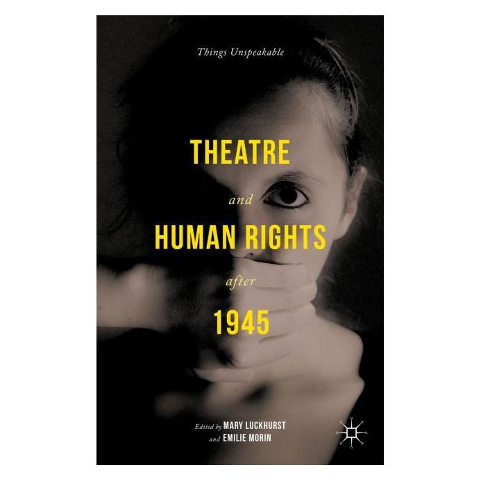 Palgrave Macmillan Uk Theatre and Human Rights after 1945 (Englisch, Hardcover, Emilie Morin, Mary Luckhurst) (63297058)