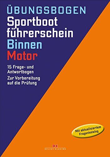 Übungsbogen Sportbootführerschein Binnen - Motor: Die amtlichen Prüfungsfragen und Antworten für Übungszwecke - Preis vom 11.10.2026 03:10:56 h